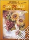 Modelli per dipingere ad olio molle. Fiori e frutta libro