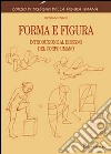 Forma e figura. Ediz. illustrata libro di Civardi Giovanni