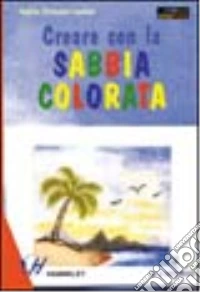 Creare con la sabbia colorata libro