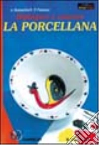 Dipingere e cuocere la porcellana libro