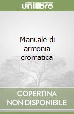 Manuale di armonia cromatica libro