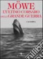 Möwe l'ultimo corsaro della grande guerra libro