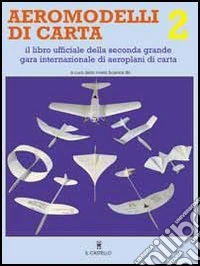 Aeromodelli di carta. Vol. 2 libro