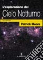 L'esplorazione del cielo notturno con il binocolo. Ediz. illustrata libro