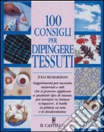 100 consigli per dipingere tessuti libro