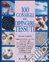 100 consigli per dipingere tessuti libro