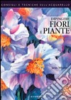 Dipingere fiori e piante libro di Whittle Janet