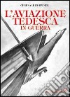 L'aviazione tedesca in guerra libro