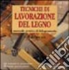 Tecniche di lavorazione del legno libro di Broun Jeremy