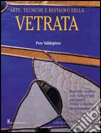 Arte, tecniche e restauro della vetrata libro