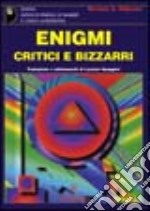 Enigmi critici e bizzarri libro