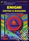 Enigmi critici e bizzarri libro