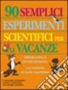 Novanta semplici esperimenti scientifici per le vacanze libro di Churchill E. Richard Loeschnig Louis V. Mandell Muriel