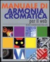 Manuale di armonia cromatica per il Web libro