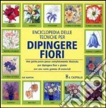 Enciclopedia delle tecniche per dipingere fiori libro