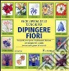 Enciclopedia delle tecniche per dipingere fiori libro