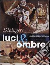 Dipingere luci & ombre libro