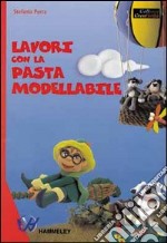 Lavori con la pasta modellabile libro