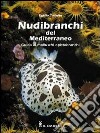 Nudibranchi del Mediterraneo. Ediz. illustrata libro
