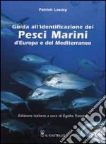 Guida all'identificazione dei pesci marini d'Europa e del Mediterraneo libro