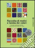 Raccolta di motivi e tavola dei colori. Con CD-ROM libro