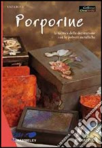 Porporine. La tecnica della decorazione con le polveri metalliche libro