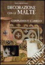 Decorazione con le malte. Complementi d'arredo libro