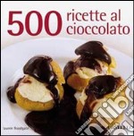 500 ricette al cioccolato libro