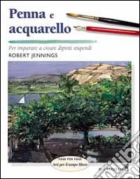Penna e acquarello. Ediz. illustrata libro