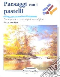 Paesaggi con i pastelli. Ediz. illustrata libro