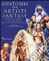 Anatomia per artisti fantasy libro di Fabry Glenn