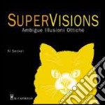 SuperVision. Ambigue illusioni ottiche libro