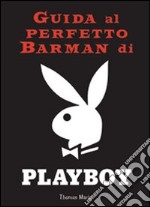 Guida al perfetto barman di Playboy libro