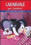 Carnevale per bambini. Con cartamodelli e spiegazioni libro