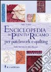 Enciclopedia dei punti di ricamo per patchwork e quilting. Ediz. illustrata libro