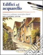 Edifici ad acquarello. Ediz. illustrata