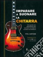 Imparare a suonare la chitarra. Con CD Audio libro