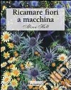 Ricamare fiori a macchina. Ediz. illustrata libro