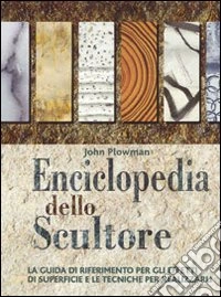 Enciclopedia dello scultore. Ediz. illustrata libro