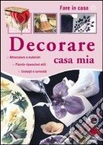 Decorare casa mia libro