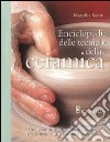 Enciclopedia delle tecniche della ceramica. Ediz. illustrata libro