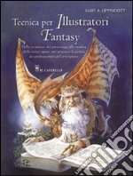 Tecnica per illustratori fantasy. Ediz. illustrata