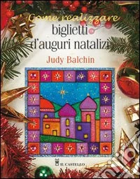 Biglietti d'auguri natalizi. Ediz. illustrata libro