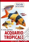 Il mio primo acquario tropicale libro di Hiscock Peter