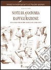 Note di anatomia e raffigurazione. Ediz. illustrata libro