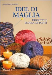 Idee di maglia. Ediz. illustrata libro