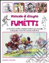 Manuale del disegno a fumetti. Ediz. illustrata libro