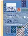 Enciclopedia dei punti di cucito e dei tessuti. Ediz. illustrata libro