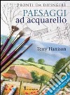 Paesaggi ad acquarello. Ediz. illustrata libro