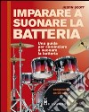 Imparare a suonare la batteria. Con CD Audio libro di Scott Justin